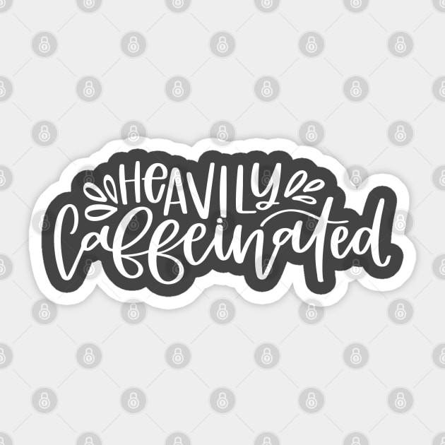 Heavily Caffeinated Sticker by kimmieshops